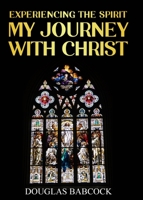 Experiencing the Spirit: My Journey with Christ 1631030795 Book Cover