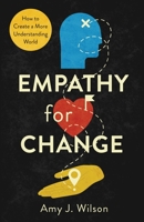 Empathy for Change: How to Create a More Understanding World 1641379065 Book Cover