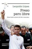 Preso pero libre: Notas desde la cárcel del líder venezolano 8499424848 Book Cover
