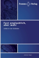 Fast unglaublich, aber wahr 3841602169 Book Cover