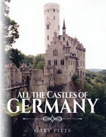 All the Castles of Germany B0GND1N3VR Book Cover