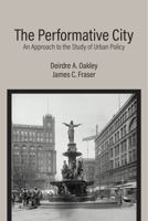 The Performative City: An Approach to the Study of Urban Policy 1478652276 Book Cover