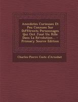 Anecdotes Curieuses Et Peu Connues Sur Différents Personnages Qui Ont Joué Un Rôle Dans La R�volution... 2012871437 Book Cover