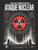 Guia de Sobrevivência: Ataque Nuclear (Portuguese Edition) B0DQSPBPRP Book Cover