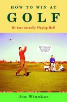 How to Win at Golf: Without Actually Playing Well 0375407294 Book Cover