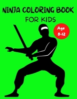 Ninja Coloring Book for Kids: Ninja coloring book for kids. ninja coloring book sets for kids ages 4-8.ninja coloring book for brave boys B093284CC4 Book Cover