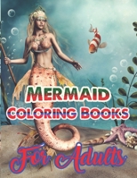 Mermaid Coloring Books For Adults: An Adult Coloring Book with Beautiful Fantasy Women Coloring Books for Adults 1671377109 Book Cover