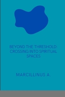 Threshold: Crossing into Spiritual Spaces: Crossing into Spiritual Spaces 8463589618 Book Cover