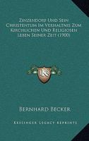 Zinzendorf Und Sein Christentum Im Verhaltnis Zum Kirchlichen Und Religiosen Leben Seiner Zeit (1900) 1142718212 Book Cover