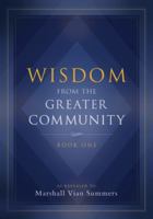 Wisdom from the Greater Community, Vol. 1: How to Live With Certainty, Strength & Wisdom in an Emerging World (New Knowledge Library) 1884238114 Book Cover