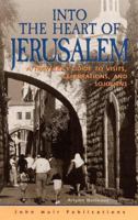 Into the Heart of Jerusalem: A Trveller's Guide to Visits, Celebrations and Sojourns 1562614258 Book Cover