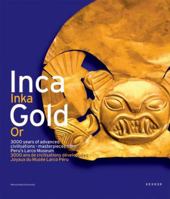 IncaGold/ Inca Or: 3000 Years of Advanced Civilisations Masterpieces from Peru's Larco Museum/ 3000 Ans De Civilsations Developpees Joyaux Du Musee Larco-Perou 3936636494 Book Cover