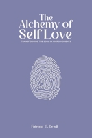 The Alchemy of SELF-LOVE: Transforming the Soul in Micro Moments B0CM8JL4LT Book Cover