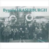 Bygone Fraserburgh 1840332174 Book Cover