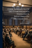 Code Administratif Des Établissements Dangereux, Insalubres Ou Incommodes... 1147770557 Book Cover