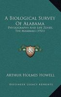 A Biological Survey Of Alabama: Physiography And Life Zones, The Mammals 1120108918 Book Cover