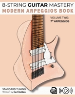 8-String Guitar Mastery: Modern Arpeggios Book: Volume Two: Seventh Arpeggios on the Extended Range Guitar B0F8316J1D Book Cover