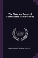 The Plays and Poems of Shakespeare, Volumes 14-15 1377545431 Book Cover