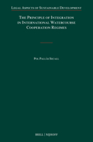 The Principle of Integration in International Watercourse Cooperation Regimes (Legal Aspects of Sustainable Development) 9004736743 Book Cover