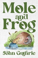 Mole and Frog 1739530403 Book Cover