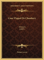 Cour D'appel De Chambery: Discours (1887) 1162424109 Book Cover