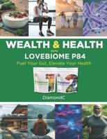 The Path to Wealth & Wellness: Unlocking the Power of Lovebiome's P84 & Phyto Packs B0FKBTQMC2 Book Cover