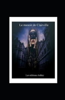 Le manoir de Clairville (Les nouvelles fantastiques d'Ashley Stivom) (French Edition) B0863MJS77 Book Cover