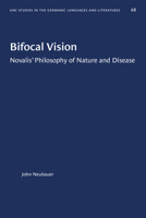 Bifocal Vision: Novalis' Philosophy of Nature and Disease 1469658062 Book Cover