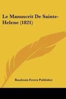 Le Manuscrit De Sainte-Helene (1821) 1160163596 Book Cover