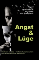 Angst und Lüge: Die Macht der Lüge, Instrument der Beherrschung und Verbrechen an der Menschheit (German Edition) 3347869451 Book Cover