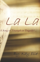 La La: A Song of Triumph or Tragedy? B0849X317Z Book Cover