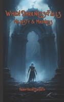 When Darkness Falls: Majesty & Madness B0CGFXSFB2 Book Cover