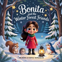 Bonita and the Winter Forest Friends: A Heartwarming Christmas Storybook for Kids Ages 3–7 About Kindness, Friendship, and the Magic of Nature B0FV3JKK82 Book Cover