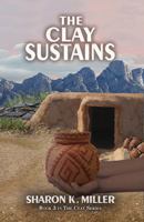 The Clay Sustains: Book 3 in The Clay Series 0996154450 Book Cover