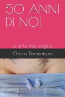 50 Anni Di Noi: io & la mia vagina B0973V1939 Book Cover
