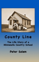 County Line: The life Story of a Minnesota Country School 1387542648 Book Cover