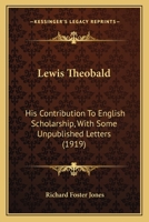 Lewis Theobald, His Contribution to English Scholarship 0548697051 Book Cover