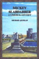 Mickey Slabdabber, a Limerick Odyssey B0029IZTK2 Book Cover