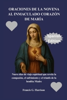 ORACIONES DE LA NOVENA AL INMACULADO CORAZÓN DE MARÍA: Nueve días de viaje espiritual que revela la compasión, el sufrimiento y el triunfo de la bendita Madre B0FWBWSJ26 Book Cover