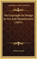 On Copyright in Design in Art and Manufactures 1104302659 Book Cover