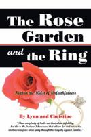 The Rose Garden and the Ring: Faith in the Midst of Unfaithfulness 1490811443 Book Cover