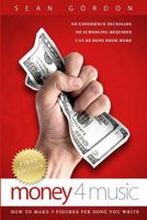 Money 4 Music: How to make 5 figures per song you write. 151748524X Book Cover