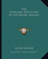 The Overland Expedition Of The Messrs. Jardine 1419176536 Book Cover