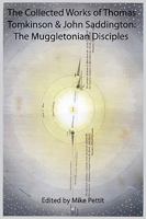 The Collected Works Of Thomas Tomkinson & John Saddington: The Muggletonian Disciples 1907466088 Book Cover