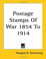 Postage Stamps of War 1854 to 1914 1162753021 Book Cover