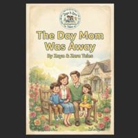The Day Mom Was Away B0G57XY6YZ Book Cover