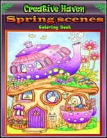 Creative Haven Spring Scenes Coloring Book: Premium Creative Haven Spring Scenes Coloring Book for Those Who Love Creative Haven, spring Scenes, ... Landscapes, 69 Pages of High Quality To Color B0917P4WR2 Book Cover