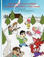 Woodchuck Ontont Fairholly Wyatthiser McGallion and His Friends 1441567941 Book Cover