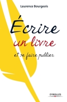 Ecrire un livre et se faire publier 2212554842 Book Cover