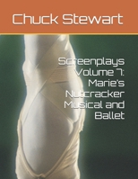 Screenplays Volume 7: Marie’s Nutcracker Musical and Ballet B0FCXY3J1Q Book Cover